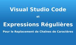 Visual Studio Code et Expressions Régulières Pour le Replacement de Chaînes de Caractères